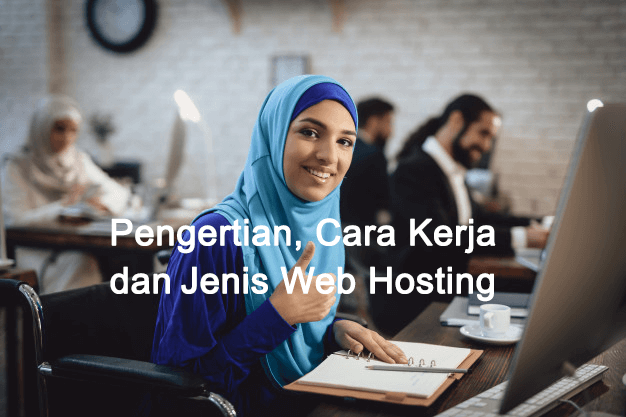 Pengertian, Cara Kerja dan Jenis Web Hosting Adalah